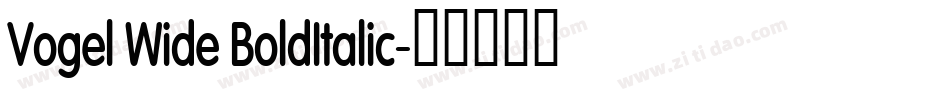 Vogel Wide BoldItalic字体转换